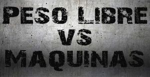 &iexcl;Y tu! &iquest;C&oacute;mo sueles entrenar? Peso libre Vs. M&aacute;quinas